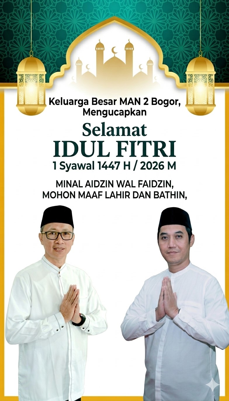 Keluarga Besar MAN 2 Bogor Menyampaikan Ucapan Selamat Hari Raya Idul Fitri 1447 H